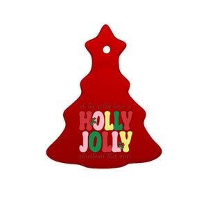 Have A Holly Jolly Christmas This Year Holiday Ceramic Tree Ornament