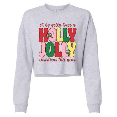 Have A Holly Jolly Christmas This Year Holiday Cropped Pullover Crew