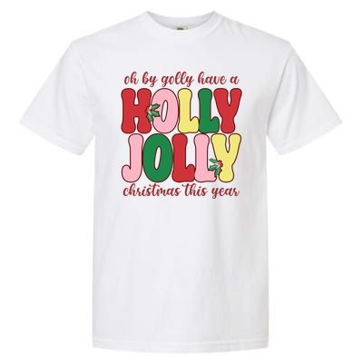 Have A Holly Jolly Christmas This Year Holiday Garment-Dyed Heavyweight T-Shirt