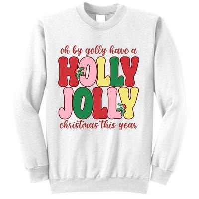 Have A Holly Jolly Christmas This Year Holiday Sweatshirt