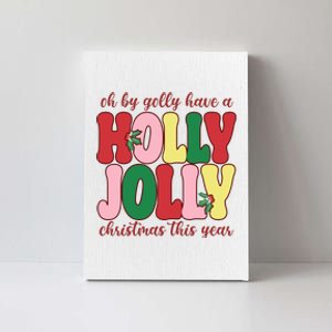 Have A Holly Jolly Christmas This Year Holiday Canvas