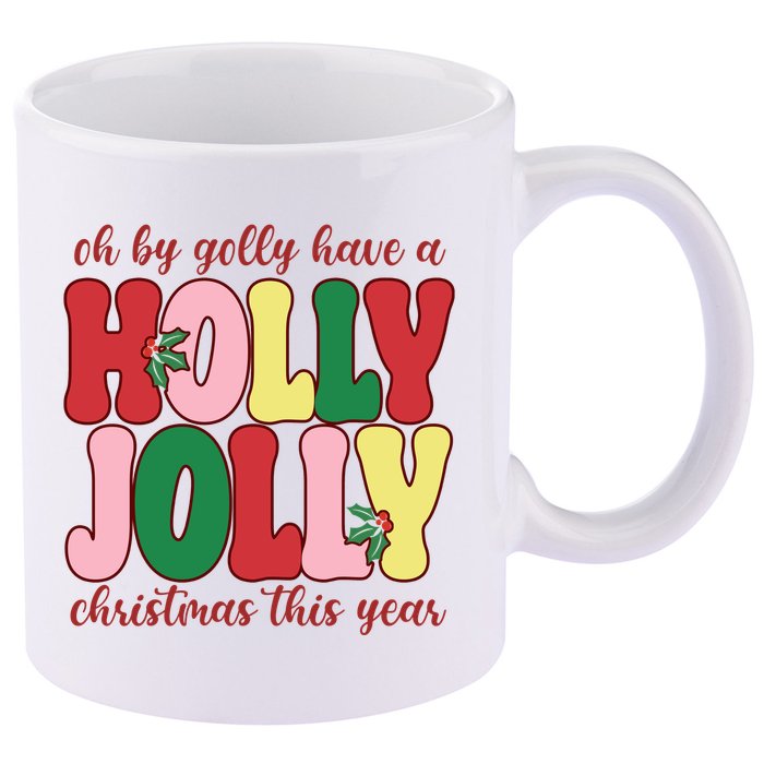 Have A Holly Jolly Christmas This Year Holiday 11oz C Handle Ceramic Mug