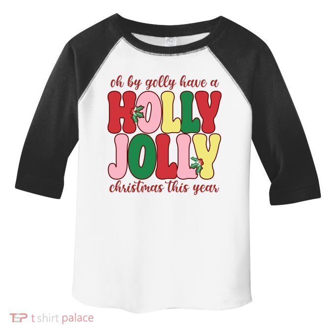 Have A Holly Jolly Christmas This Year Holiday Toddler Fine Jersey T-Shirt