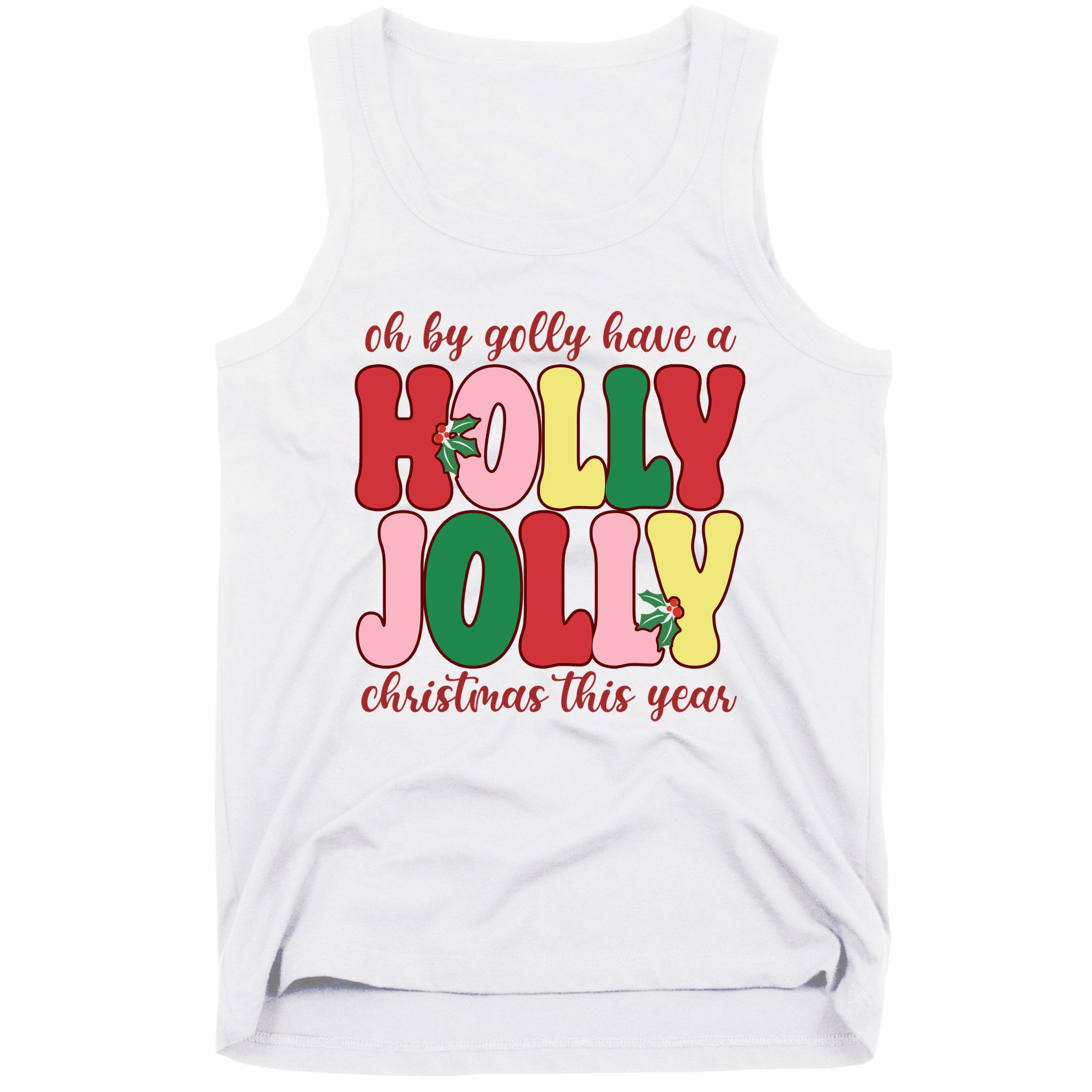 Have A Holly Jolly Christmas This Year Holiday Tank Top