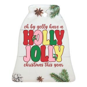 Have A Holly Jolly Christmas This Year Holiday Ceramic Bell Ornament