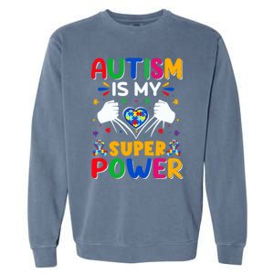 Heart Autism Is My Superpower Autism Awareness Cool Gift Garment-Dyed Sweatshirt