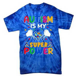 Heart Autism Is My Superpower Autism Awareness Cool Gift Tie-Dye T-Shirt