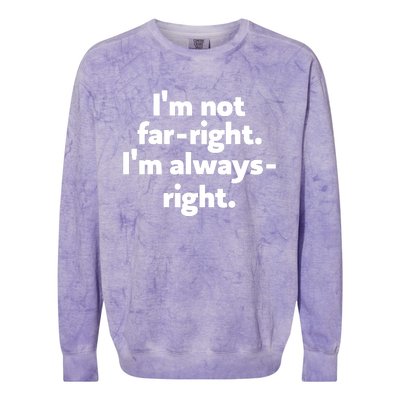 Hazel Appleyard Im Not Fa Right Im Always Right Colorblast Crewneck Sweatshirt