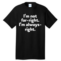 Hazel Appleyard Im Not Fa Right Im Always Right Tall T-Shirt