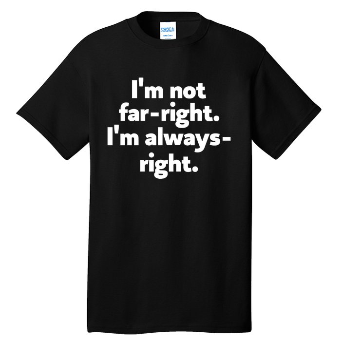 Hazel Appleyard Im Not Fa Right Im Always Right Tall T-Shirt