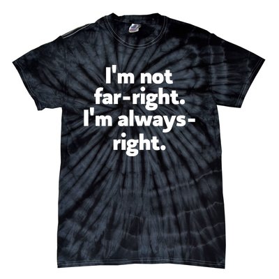 Hazel Appleyard Im Not Fa Right Im Always Right Tie-Dye T-Shirt