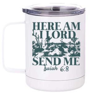 Here Am I Lord Send Me 12 oz Stainless Steel Tumbler Cup