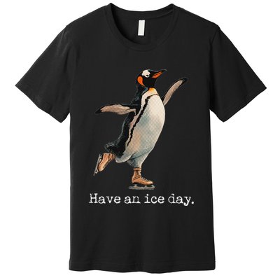 Have An Ice Day Girl Ice Skating Outfit Funny Figure Skating Premium T-Shirt