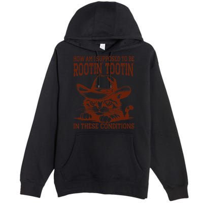 How Am I Supposed To Be Rootin Tootin Funny Cat Cowboy Premium Pullover Hoodie