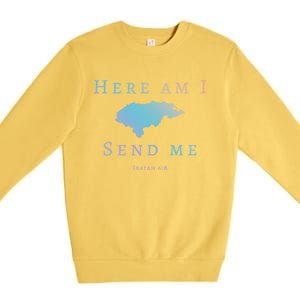 Here Am I Send Me Isaiah 6 8 Honduras Mission Trip Ministry Gift Premium Crewneck Sweatshirt