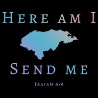 Here Am I Send Me Isaiah 6 8 Honduras Mission Trip Ministry Gift Mug