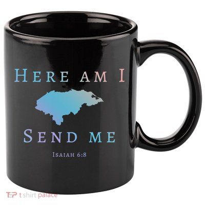 Here Am I Send Me Isaiah 6 8 Honduras Mission Trip Ministry Gift 11oz C Handle Ceramic Mug