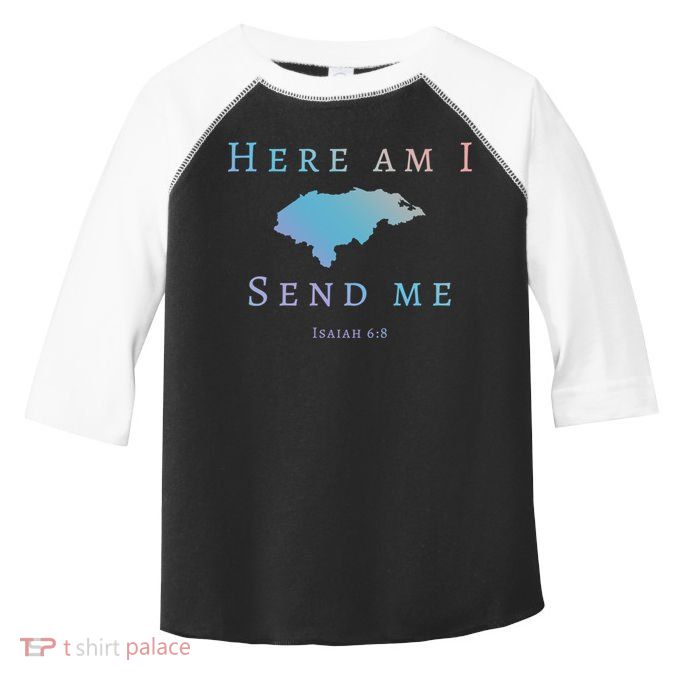 Here Am I Send Me Isaiah 6 8 Honduras Mission Trip Ministry Gift Toddler Fine Jersey T-Shirt