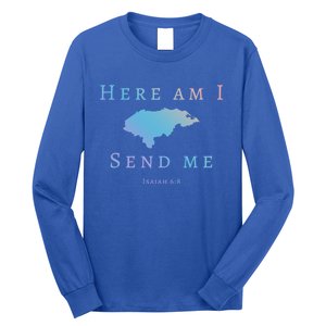 Here Am I Send Me Isaiah 6 8 Honduras Mission Trip Ministry Gift Long Sleeve Shirt