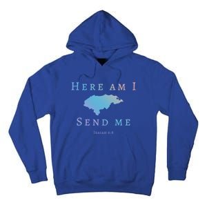 Here Am I Send Me Isaiah 6 8 Honduras Mission Trip Ministry Gift Tall Hoodie