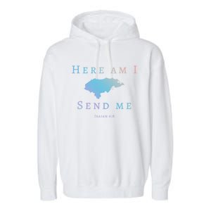 Here Am I Send Me Isaiah 6 8 Honduras Mission Trip Ministry Gift Garment-Dyed Fleece Hoodie