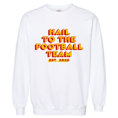 Hail To The Football Team 2020 Washington Fan Garment-Dyed Sweatshirt