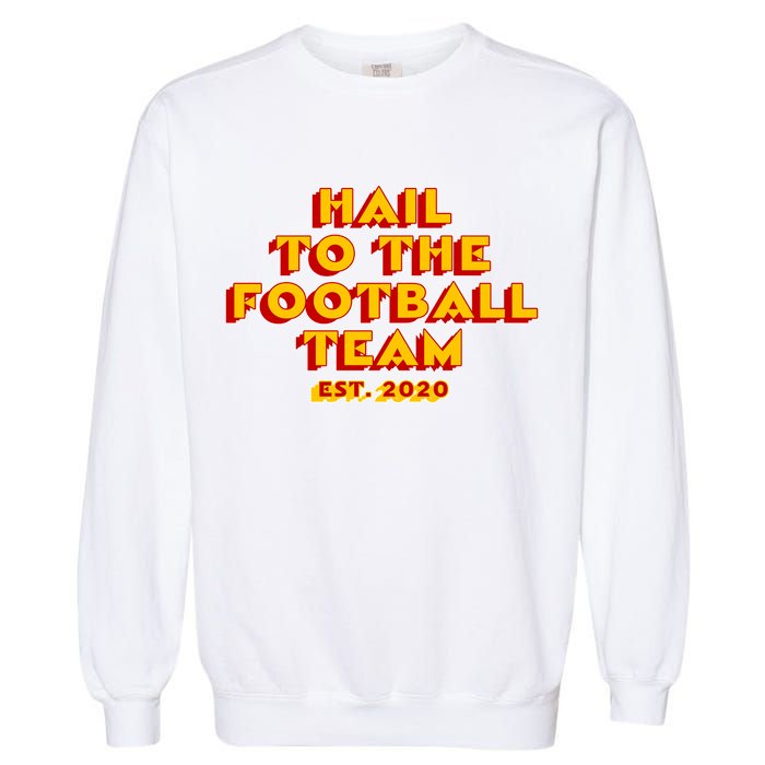 Hail To The Football Team 2020 Washington Fan Garment-Dyed Sweatshirt