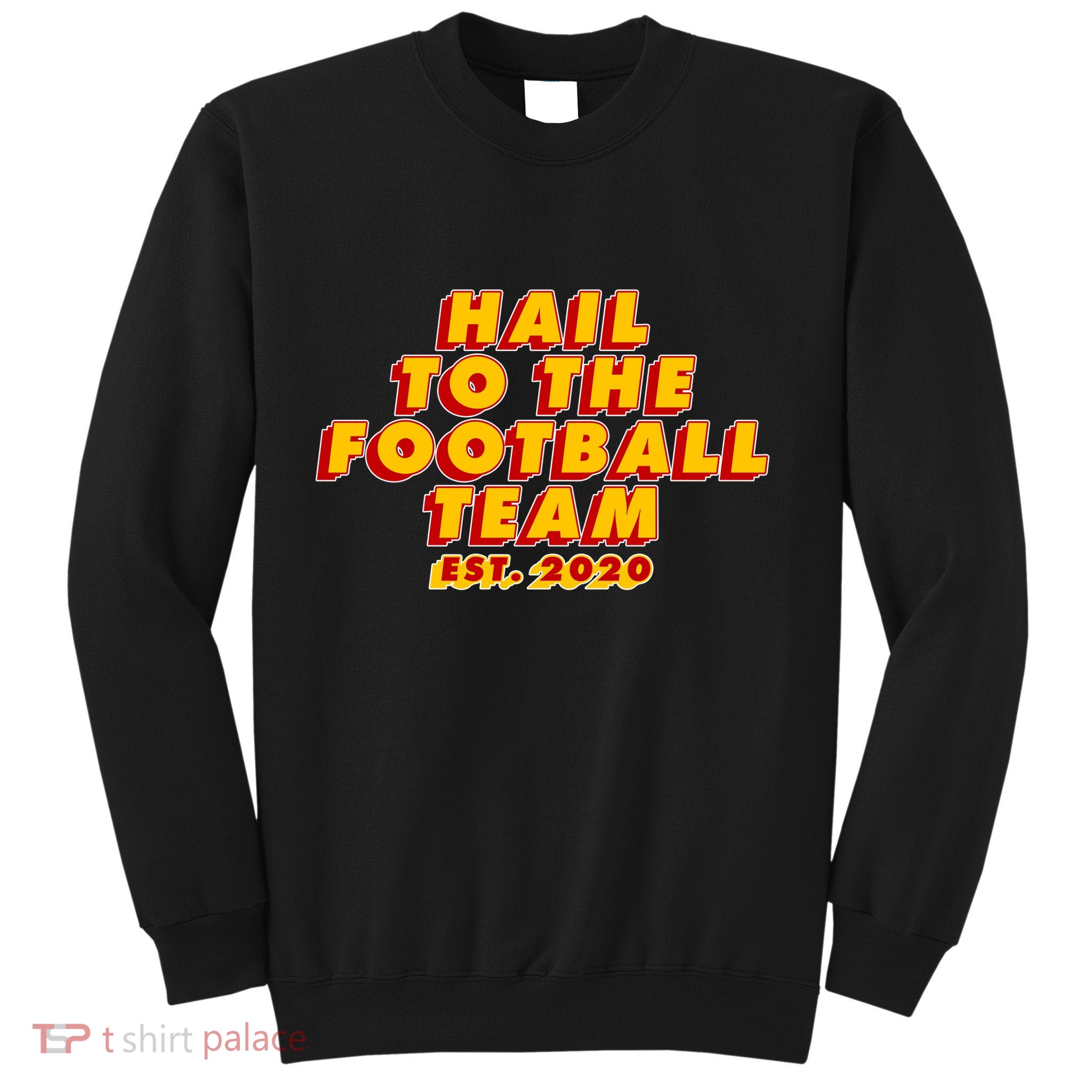 Hail To The Football Team EST 2020 Washington Football Sweatshirt