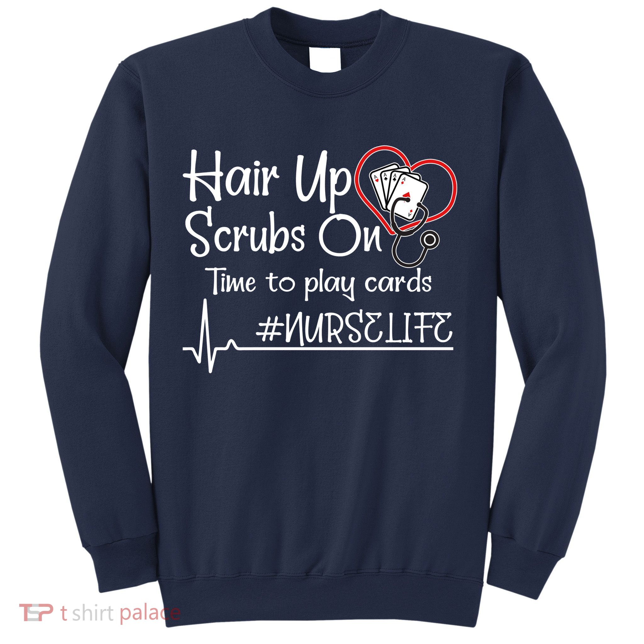 Hair Up Scrubs On Time to Play Cards Sweatshirt