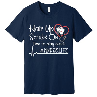 Hair Up Scrubs On Time to Play Cards Premium T-Shirt