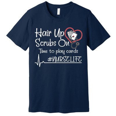 Hair Up Scrubs On Time to Play Cards Premium T-Shirt