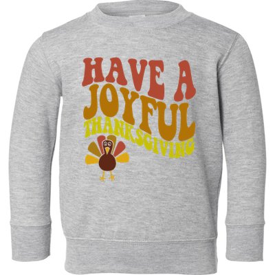 Have A Joyful Thanksgiving Cute Holiday Toddler Sweatshirt