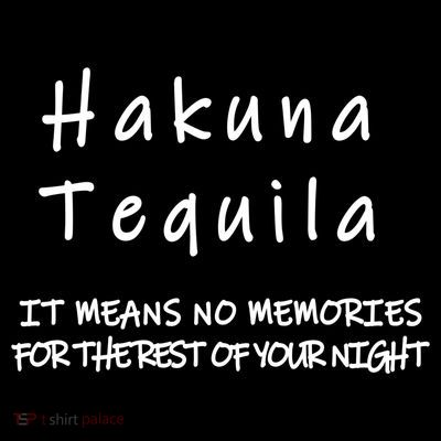 Hakuna Tequila T-Shirt