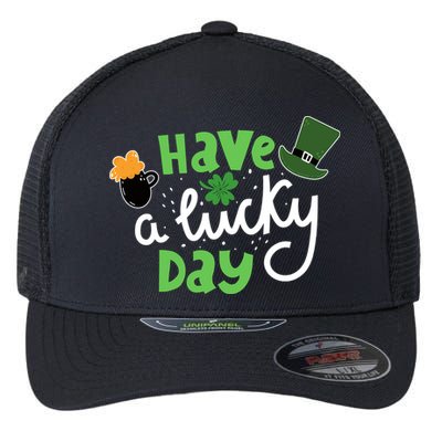 Have A Lucky Day St Patrick's Day Festive Flexfit Unipanel Trucker Cap