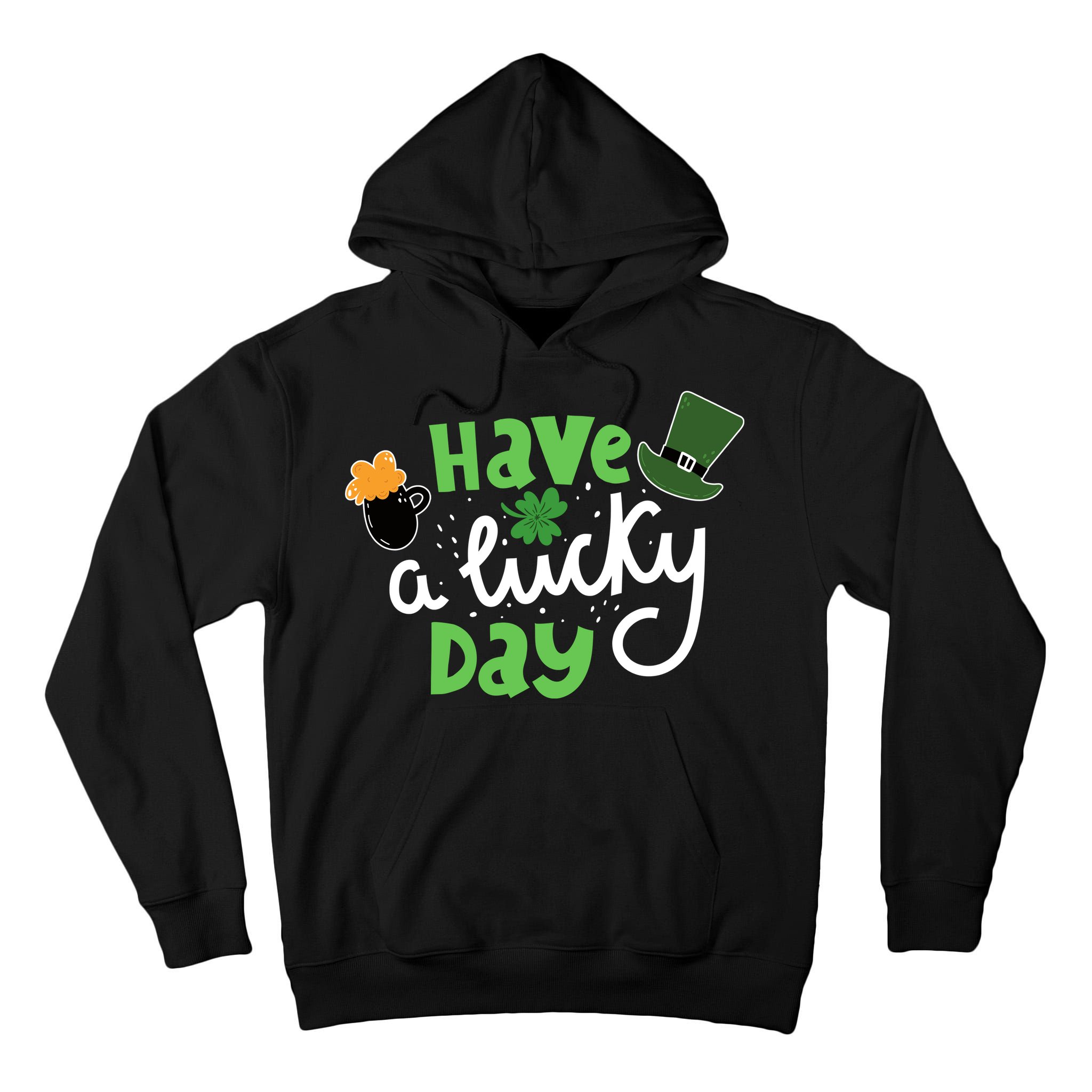 Have A Lucky Day St Patrick's Day Festive Tall Hoodie