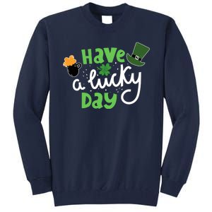 Have A Lucky Day St Patrick's Day Festive Tall Sweatshirt