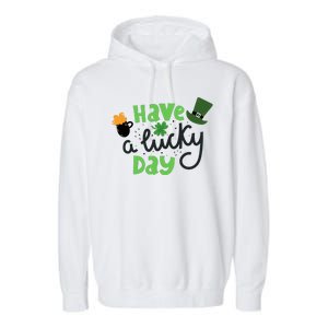 Have A Lucky Day St Patrick's Day Festive Garment-Dyed Fleece Hoodie