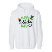 Have A Lucky Day St Patrick's Day Festive Garment-Dyed Fleece Hoodie