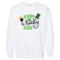 Have A Lucky Day St Patrick's Day Festive Garment-Dyed Sweatshirt