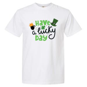 Have A Lucky Day St Patrick's Day Festive Garment-Dyed Heavyweight T-Shirt