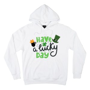 Have A Lucky Day St Patrick's Day Festive Hoodie