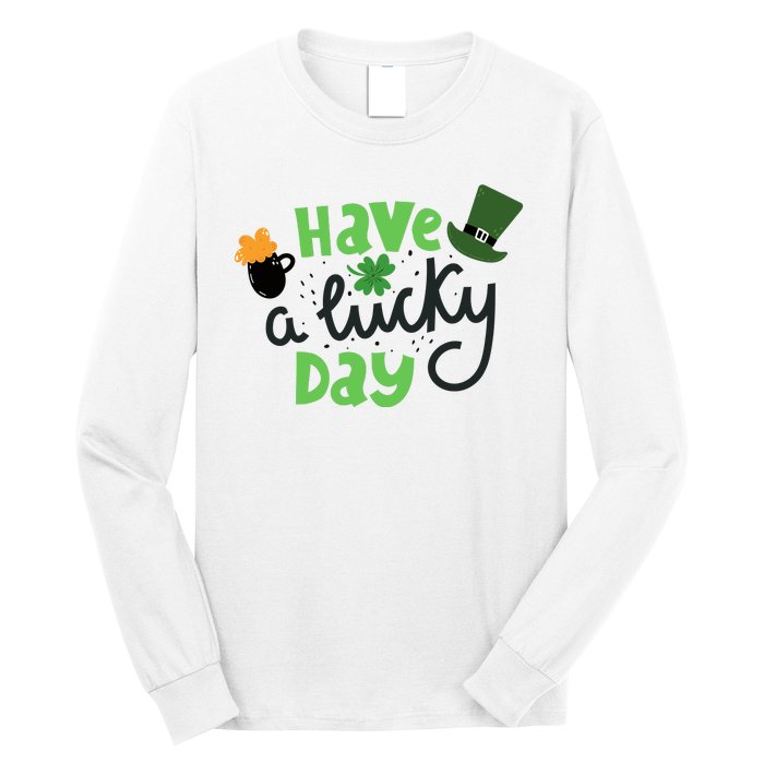 Have A Lucky Day St Patrick's Day Festive Long Sleeve Shirt