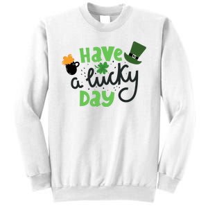 Have A Lucky Day St Patrick's Day Festive Sweatshirt