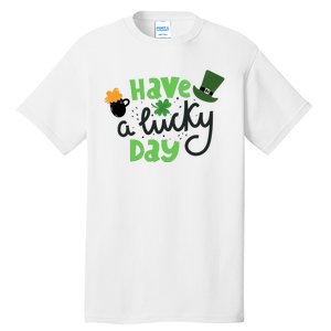 Have A Lucky Day St Patrick's Day Festive Tall T-Shirt