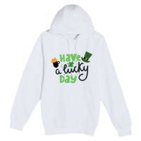 Have A Lucky Day St Patrick's Day Festive Premium Pullover Hoodie