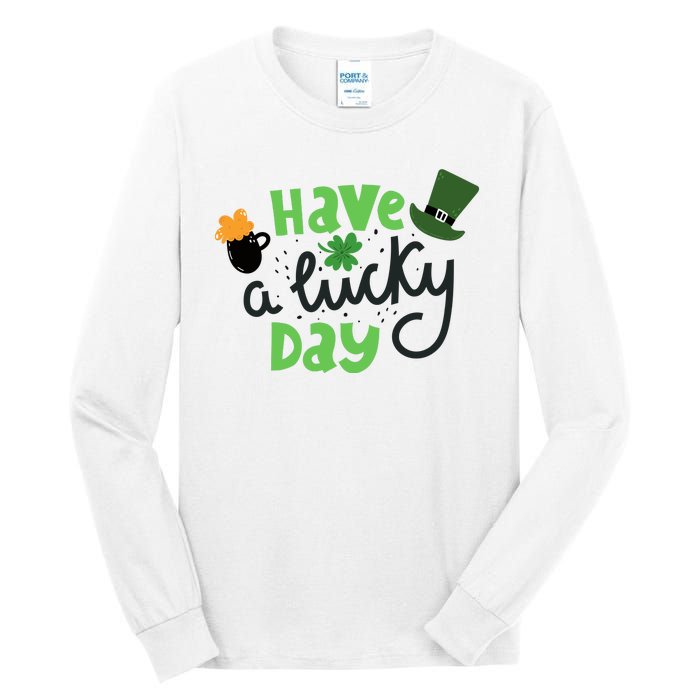 Have A Lucky Day St Patrick's Day Festive Tall Long Sleeve T-Shirt