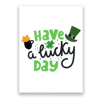 Have A Lucky Day St Patrick's Day Festive Poster
