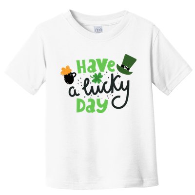 Have A Lucky Day St Patrick's Day Festive Toddler T-Shirt
