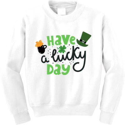 Have A Lucky Day St Patrick's Day Festive Kids Sweatshirt