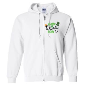 Have A Lucky Day St Patrick's Day Festive Full Zip Hoodie